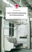 Cover-Bild zum Titel 'Gute Verkehrsplanung im Finanzsystem. Life is a Story - story.one' von 'Paula Hofmann'