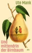 Cover-Bild zum Titel 'Und mittendrin der Birnbaum' von 'Ute Mank'
