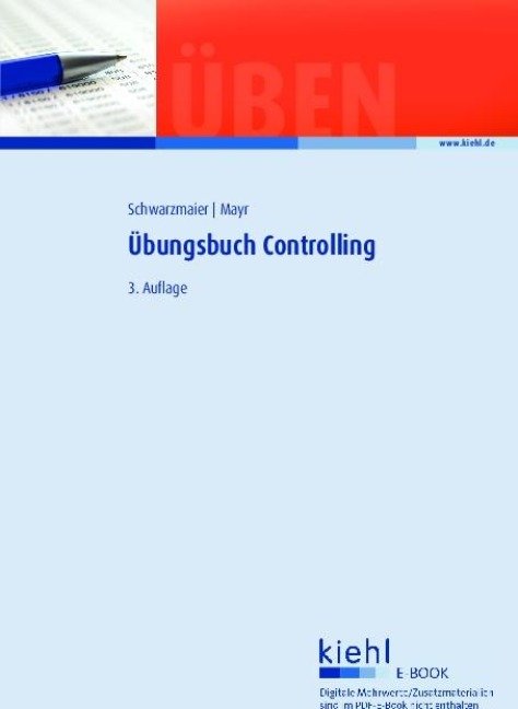 Übungsbuch Controlling - Ulrich Schwarzmaier, Christoph Mayr