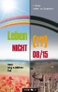 Leben (!?) NICHT 08/15 - Christine Gnadenlos-Segensreich