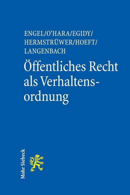 Öffentliches Recht als Verhaltensordnung - Stefanie Egidy, Christoph Engel, Yoan Hermstrüwer, Leonard Hoeft, Pascal Langenbach