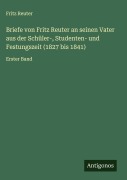 Cover-Bild zum Titel 'Briefe von Fritz Reuter an seinen Vater aus der Schüler-, Studenten- und Festungszeit (1827 bis 1841)' von 'Fritz Reuter'