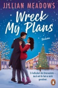 Cover-Bild zum Titel 'Wreck My Plans. Er kalkuliert das Unerwartete - doch mit ihr hat er nicht gerechnet' von 'Jillian Meadows'