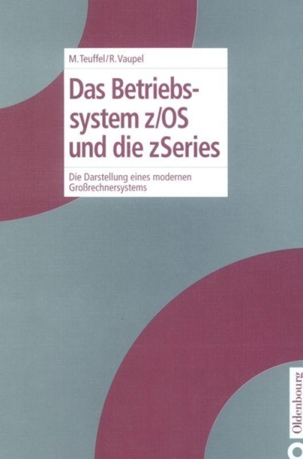 Das Betriebssystem z/OS und die zSeries - Robert Vaupel, Michael Teuffel