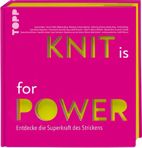 KNIT is for POWER - Kerstin Balke, Tanja Steinbach, Stephanie van der Linden, Miriam Walchshäusl, Judith Werner