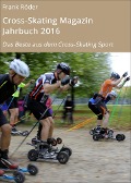 Cross-Skating Magazin Jahrbuch 2016 - Frank Röder