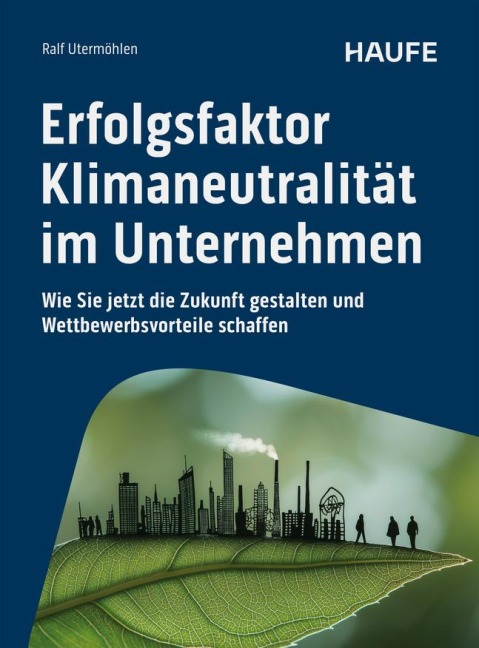 Erfolgsfaktor Klimaneutralität im Unternehmen - Ralf Utermöhlen