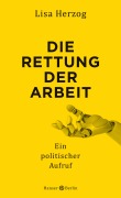 Cover-Bild zum Titel 'Die Rettung der Arbeit' von 'Lisa Herzog'