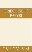 Griechische Papyri aus Ägypten als Zeugnisse des privaten und öffentlichen Lebens - 