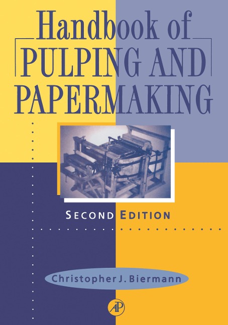 Handbook of Pulping and Papermaking - Christopher J. Biermann