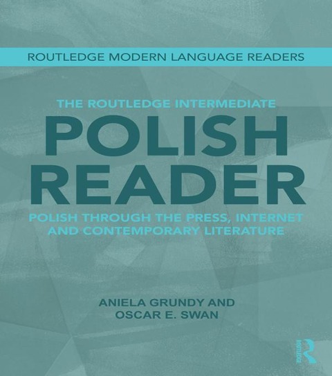 The Routledge Intermediate Polish Reader - Aniela Grundy, Oscar Swan