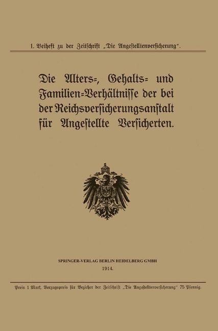 Die Alters-, Gehalts- und Familien-Verhältnisse der bei der Reichsversicherungsanstalt für Angestellte Versicherten - Julius Springer