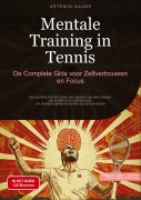 Cover-Bild zum Titel 'Mentale Training in Tennis: De Complete Gids voor Zelfvertrouwen en Focus' von 'Artemis Saage - Nederlands'