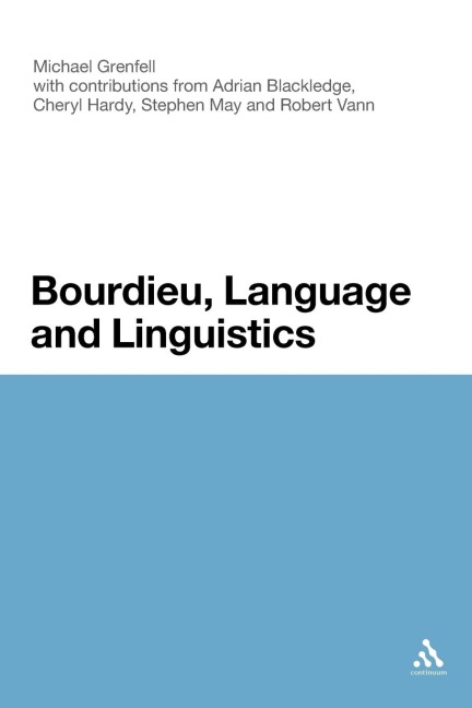 Bourdieu, Language and Linguistics - Michael James Grenfell