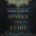 Cover-Bild zum Titel 'Sparks Like Stars Lib/E' von 'Nadia Hashimi'