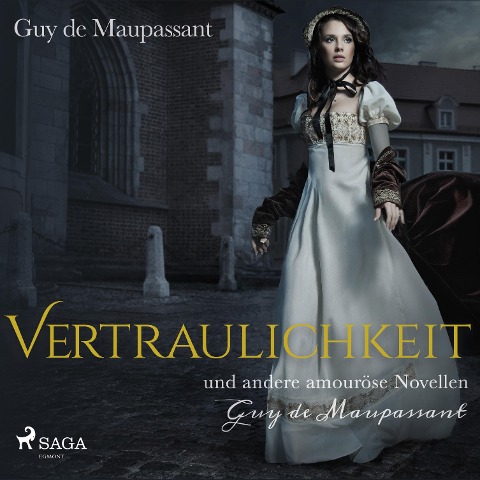 Vertraulichkeit und andere amouröse Novellen (Ungekürzt) - Guy de Maupassant