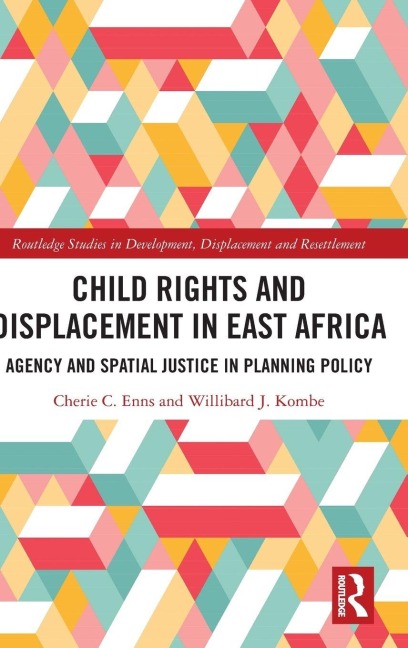 Child Rights and Displacement in East Africa - Cherie C. Enns, Willibard J. Kombe