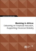 Banking in Africa: Delivering on Financial Inclusion, Supporting Financial Stability - 
