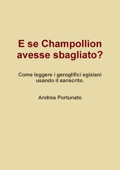 E se Champollion avesse sbagliato? - Andrea Portunato