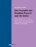 Cover-Bild zum Titel 'Die Freundin von Goethes Freund und ihr Gatte' von 'Andreas Hafer'