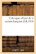 Catalogue Officiel de la Section Française - Sans Auteur