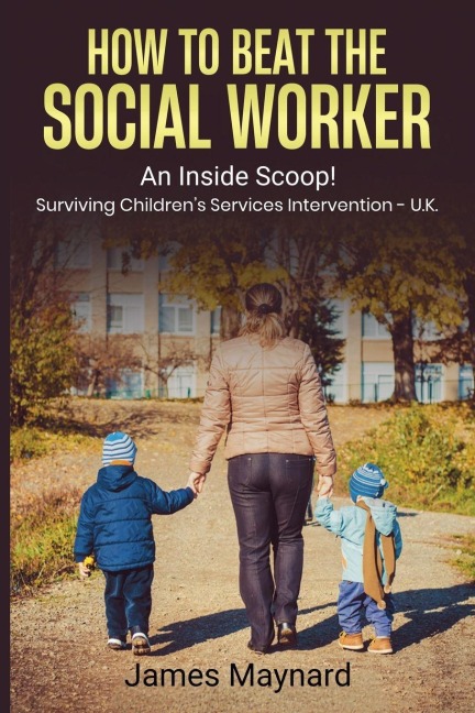 How to Beat the Social Worker - James Maynard