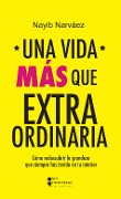 Cover-Bild zum Titel 'Una vida más que extraordinaria' von 'Nayib Narváez'