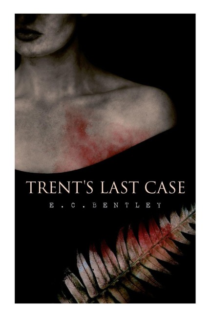 Trent's Last Case - E. C. Bentley