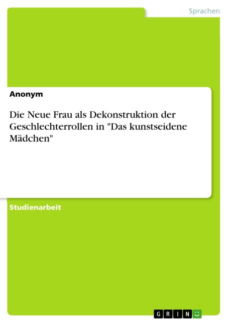 Die Neue Frau als Dekonstruktion der Geschlechterrollen in "Das kunstseidene Mädchen" - 