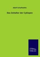 Das Zeitalter der Cyklopen - Adolf Schafheitlin