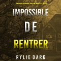 Cover-Bild zum Titel 'Impossible de Rentrer (Un thriller à suspense de l'agent du FBI Carly See ¿ Livre 3)' von 'Rylie Dark'