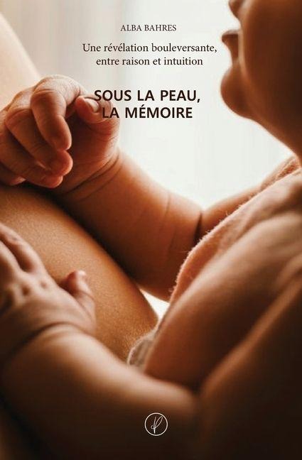 Sous la peau, la mémoire - Alba Bahres