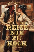Cover-Bild zum Titel 'Reize nie zu hoch' von 'Wolf G. Rahn'