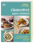 Cover-Bild zum Titel 'Healthy Everyday. Glutenfrei ganz einfach' von 'Sam Dixon'