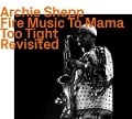 Fire Music to Mama Too Tight revisited - Archie Shepp