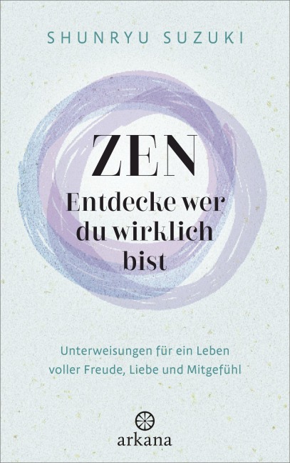 Zen - Entdecke wer du wirklich bist - Shunryu Suzuki