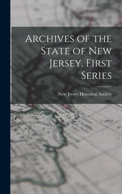 Archives of the State of New Jersey. First Series - 