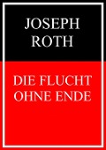 Die Flucht ohne Ende - Joseph Roth