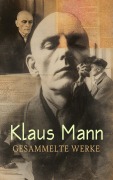 Cover-Bild zum Titel 'Klaus Mann - Gesammelte Werke' von 'Klaus Mann'