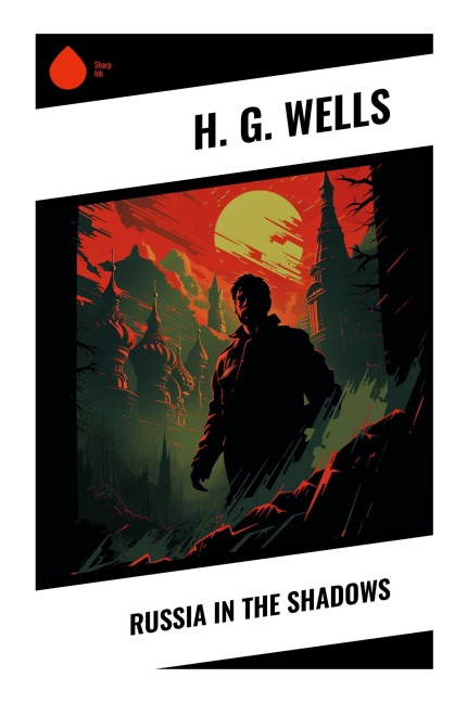 Russia in the Shadows - H. G. Wells