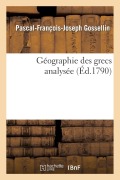 Cover-Bild zum Titel 'Géographie Des Grecs Analysée' von 'Pascal-François-Joseph Gossellin'