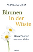 Cover-Bild zum Titel 'Blumen in der Wüste' von 'Andrea Kdolsky'