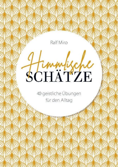 Himmlische Schätze - Ralf Miro