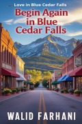 Cover-Bild zum Titel 'Begin Again in Blue Cedar Falls (Love in Blue Cedar Falls, #1)' von 'Walid Farhani'