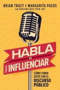Cover-Bild zum Titel 'Habla Para Influenciar' von 'Brian Tracy, Margarita Pasos'