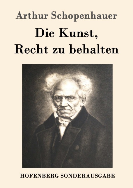 Die Kunst, Recht zu behalten - Arthur Schopenhauer