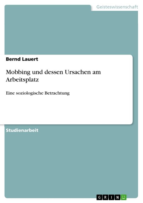 Mobbing und dessen Ursachen am Arbeitsplatz - Bernd Lauert