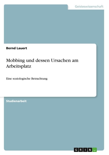 Mobbing und dessen Ursachen am Arbeitsplatz - Bernd Lauert