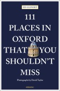 Cover-Bild zum Titel '111 Places in Oxford That You Shouldn't Miss' von 'Ed Glinert'