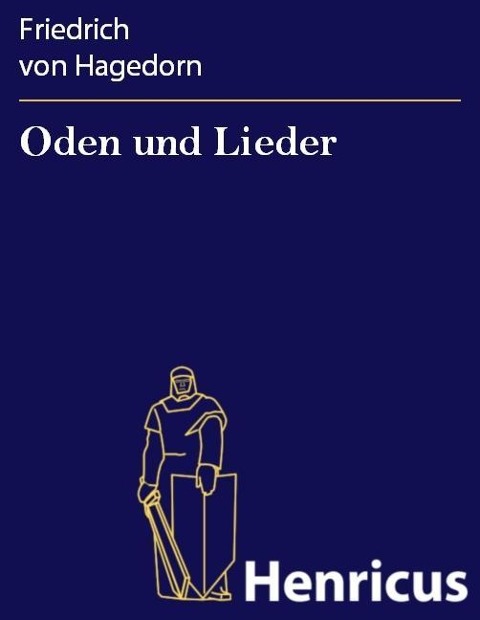 Oden und Lieder - Friedrich von Hagedorn